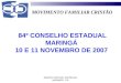 MOVIMENTO FAMILIAR CRISTÃO EQUIPE CENTRAL ESTADUAL MARINGÁ - PR 84º CONSELHO ESTADUAL MARINGÁ 10 E 11 NOVEMBRO DE 2007