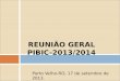 REUNIÃO GERAL PIBIC-2013/2014 Porto Velho-RO, 17 de setembro de 2013