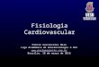 Fisiologia Cardiovascular Plínio Vasconcelos Maia Liga Acadêmica de Anestesiologia e Dor  Brasília, 18 de março de 2015