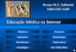 Educação Médica na Internet Renato M.E. Sabbatini NIB/UNICAMP Objetivos Aplicações Ferramentas Estratégias Recursos Metodologia Status Atual Para Saber