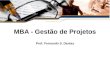 MBA - Gestão de Projetos Prof. Fernando S. Dantas