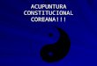 ACUPUNTURA CONSTITUCIONAL COREANA!!!. É o estudo de... Estuda a constituição do Indivíduo. Genes herdados dos Ancestrais. Características: físicas. Mentais