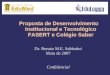Proposta de Desenvolvimento Institucional e Tecnológico FASERT e Colégio Saber Dr. Renato M.E. Sabbatini Maio de 2007 Confidencial