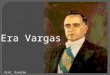Era Vargas Prof. Osvaldo. Desestruturação da República Velha Crise de 29
