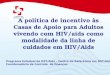 A política de incentivo às Casas de Apoio para Adultos vivendo com HIV/aids como modalidade da linha de cuidados em HIV/Aids Programa Estadual de DST/Aids