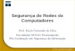 Segurança de Redes de Computadores Prof. Paulo Fernando da Silva Faculdades SENAC Florianópolis Pós-Graduação em Segurança da Informação