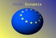 União Europeia. O que é? A União Europeia é uma associação de estados democráticos que estabeleceram entre si um mercado comum com políticas comuns cada