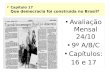 Capítulo 17 Que democracia foi construída no Brasil? Avaliação Mensal 24/10 9º A/B/C Capítulos: 16 e 17