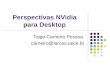 Perspectivas NVidia para Desktop Tiago Carneiro Pessoa carneiro@larces.uece.br