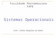 Faculdade Pernambucana - FAPE Sistemas Operacionais Prof. Flávio Gonçalves da Rocha