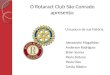 O Rotaract Club São Conrado apresenta: Um pouco de sua história. Alessandra Magalhães Anderson Rodrigues Brian Soares Paola Zeitune Paula Dias Tarsila