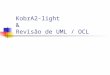 KobrA2-light & Revisão de UML / OCL. Por que modelar? Um modelo é a simplificação/abstração de uma realidade Quando falamos de sistemas complexos: Nós
