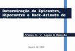 Afonso E. V. Lopes & Marcelo Assumpção Determinação de Epicentro, Hipocentro e Back-Azimute de Sismos Locais e Regionais Agosto de 2010