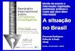 Direito de acesso a informação: legislação, problemas práticos e como agir para obter informação A situação no Brasil Fernando Rodrigues Folha de S.Paulo