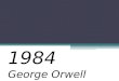 1984 George Orwell. Livro: 1984 Autor: George Orwell (Eric Arthur Blair) Ano de Publicação: 1949 Classificação: Romance Título em Portugal: Mil Novecentos
