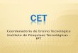 Coordenadoria de Ensino Tecnológico Instituto de Pesquisas Tecnológicas - IPT