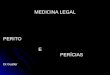 MEDICINA LEGAL PERITO E PERÍCIAS Dr.Gualter. Medicina Forense Jurídica “sábios de Roma” Medicina Legalis Forensis “Paré” Medicina Judiciária “Lacassagne”