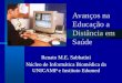 Avanços na Educação a Distância em Saúde Renato M.E. Sabbatini Núcleo de Informática Biomédica da UNICAMP e Instituto Edumed