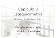 Capítulo 3 Estequiometria Douglas Anunciação Vinicius Zanellato Química: A ciência central