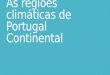 As regiões climáticas de Portugal Continental. Características de cada uma das regiões climáticas de Portugal (pág. 64 do manual) Regiões a sul do rio