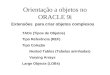 Orientação a objetos no ORACLE 9i Extensões para criar objetos complexos TADs (Tipos de Objetos) Tipo Referência (REF) Tipo Coleção Nested Tables (Tabelas