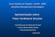 Curso Gestão de Projetos / UCAM - 2006 disciplina:Planejamento Estratégico Apresentação sobre Peter Ferdinand Drucker José Eduardo de Rezende Poubel José