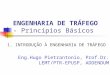ENGENHARIA DE TRÁFEGO - Princípios Básicos 1. INTRODUÇÃO À ENGENHARIA DE TRÁFEGO Eng.Hugo Pietrantonio, Prof.Dr. LEMT/PTR-EPUSP, ADDENDUM