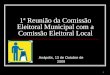 1 1ª Reunião da Comissão Eleitoral Municipal com a Comissão Eleitoral Local Anápolis, 13 de Outubro de 2009