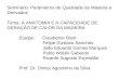 Seminário: Parâmetros de Qualidade da Madeira e Derivados Tema: A ANATOMIA E A CAPACIDADE DE GERAÇÃO DE CALOR DA MADEIRA Equipe: Claudionor Bisol Felipe