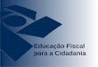 Educação Fiscal para a Cidadania. DRF/BH Delegacia da Receita Federal em Belo Horizonte O que é cidadania fiscal? É um processo político que tem a finalidade