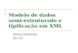 Modelo de dados semi- estruturado e tipificação em XML Helena Galhardas DEI IST