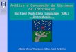 Unified Modeling Language (UML) - Introdução - Alberto Manuel Rodrigues da Silva / José Borbinha Análise e Concepção de Sistemas de Informação
