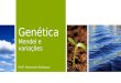 Genética Mendel e variações Profº: Aleksandro Rodrigues