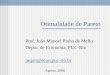 Otimalidade de Pareto Prof. João Manoel Pinho de Mello Depto. de Economia, PUC-Rio jmpm@econ.puc-rio.br Agosto, 2006
