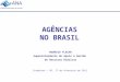 1 AGÊNCIAS NO BRASIL Itumbiara – GO, 17 de fevereiro de 2011 RODRIGO FLECHA Superintendente de Apoio à Gestão de Recursos Hídricos