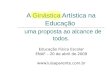 A Ginástica Artística na Educação uma proposta ao alcance de todos. Educação Física Escolar ENAF – 20 de abril de 2009 