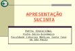 APRESENTAÇÃO SUCINTA PORTAL EDUCACIONAL Ficha Sócio-Econômica Faculdade Ciências Médicas Santa Casa de São Paulo