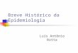 Breve Histórico da Epidemiologia Luís Antônio Rotta