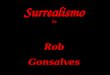 Surrealismo Surrealismo De RobGonsalves Textos: JDM Aqui estão algumas telas de Rob Gonsalves, um convite para o fantástico mundo da imaginação e fantasia
