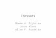 Threads Bauke A. Dijkstra Lucas Alves Allan F. Furukita