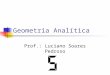 Geometria Analítica Prof.: Luciano Soares Pedroso