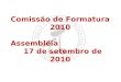 Comissão de Formatura 2010 Assembléia 17 de setembro de 2010