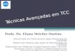 Técnicas Avançadas em TCC Profa. Ms. Eliana Melcher Martins Doutoranda em Ciências pelo depto.Psiquiatria da UNIFESP Mestre em Ciências pelo depto de Psicobiologia
