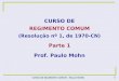 1 CURSO DE REGIMENTO COMUM - PAULO MOHN CURSO DE REGIMENTO COMUM (Resolução nº 1, de 1970-CN) Parte 1 Prof. Paulo Mohn