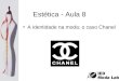 Estética - Aula 8 A identidade na moda: o caso Chanel