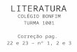 LITERATURA COLÉGIO BONFIM TURMA 1001 Correção pag. 22 e 23 – nº 1, 2 e 3