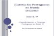História dos Portugueses no Mundo (2012/2013) Aula n.º 9 «Descobrimento» e Presença Portuguesa no Brasil III Os Portugueses no Brasil