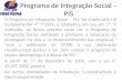 Programa de Integração Social – PIS O Programa de Integração Social – PIS, foi criado pela Lei Complementar nº 7/1970, e estabelece em seu art. 1º “É instituído,