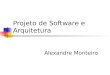 Projeto de Software e Arquitetura Alexandre Monteiro