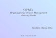 OPM3 Organizational Project Management Maturity Model Tarciana Dias da Silva Recife, 14 de julho de 2004